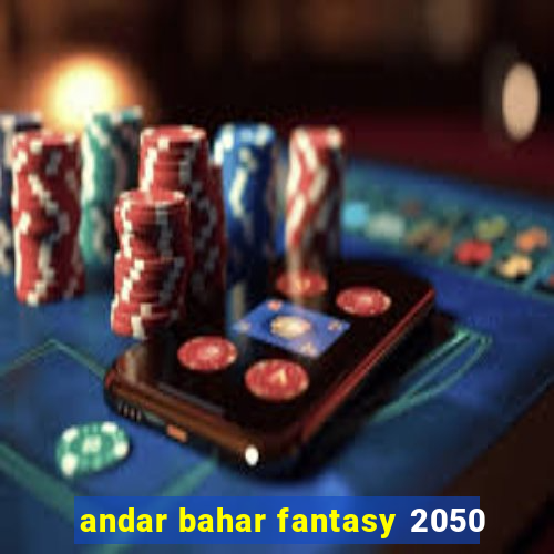 andar bahar fantasy 2050